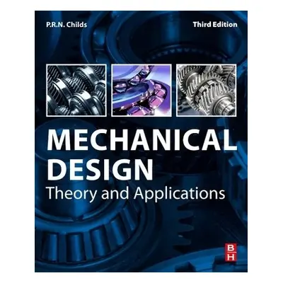 Mechanical Design - Childs, P.R.N. (Head of the Dyson School of Engineering Design, Imperial Col