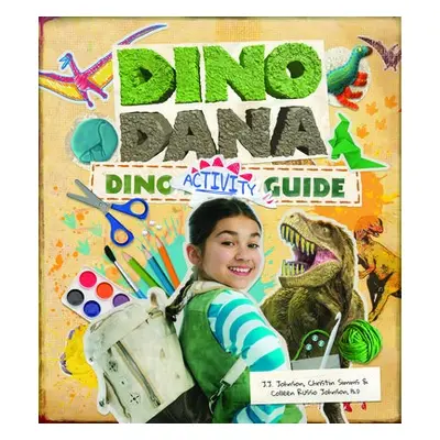 Dino Dana Dino Activity Guide - Johnson, J.J. a Johnson, Colleen Russo a Simms, Christin