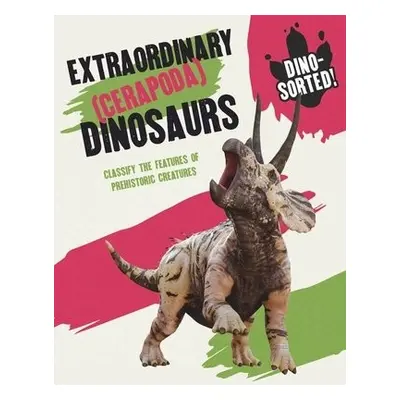 Dino-sorted!: Extraordinary (Cerapoda) Dinosaurs - Newland, Sonya