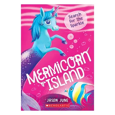 Search for the Sparkle (Mermicorn Island #1)