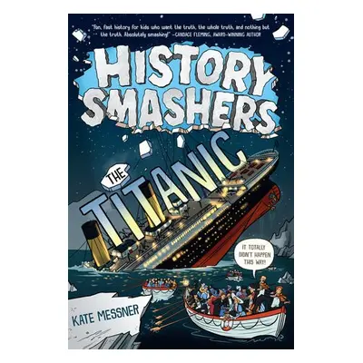 History Smashers: The Titanic - Messner, Kate