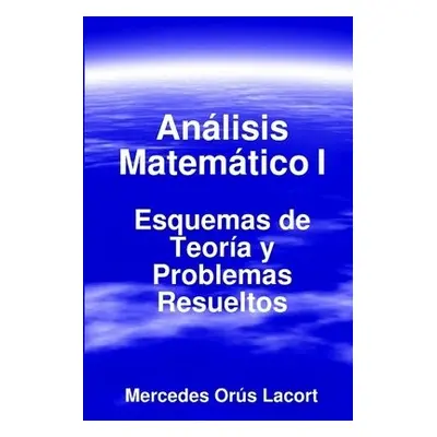 Analisis Matematico I - Esquemas De Teoria Y Problemas Resueltos - Orus Lacort, Mercedes