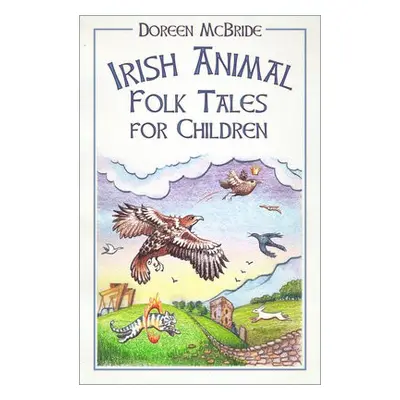 Irish Animal Folk Tales for Children - McBride, Doreen