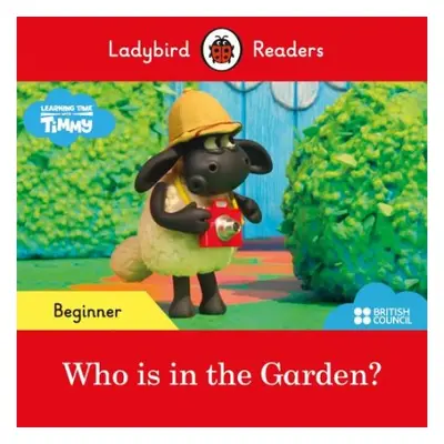 Ladybird Readers Beginner Level - Timmy Time - Who is in the Garden? (ELT Graded Reader) - Ladyb