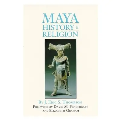 Maya History and Religion - Thompson, J. Eric S.