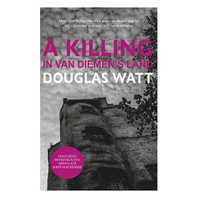 Killing in Van Diemen's Land - Watt, Douglas