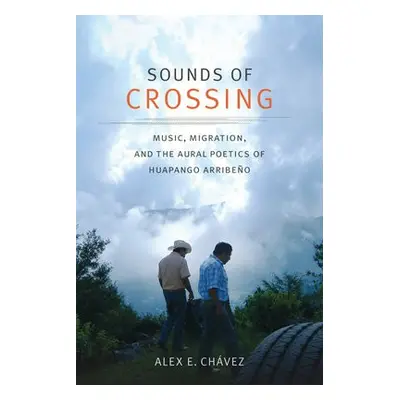 Sounds of Crossing - Chavez, Alex E.