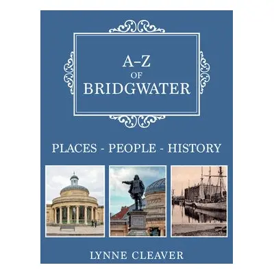 A-Z of Bridgwater - Cleaver, Lynne