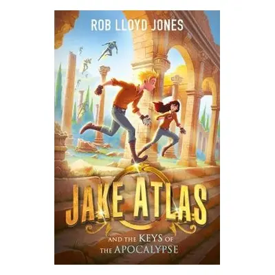 Jake Atlas and the Keys of the Apocalypse - Jones, Rob Lloyd