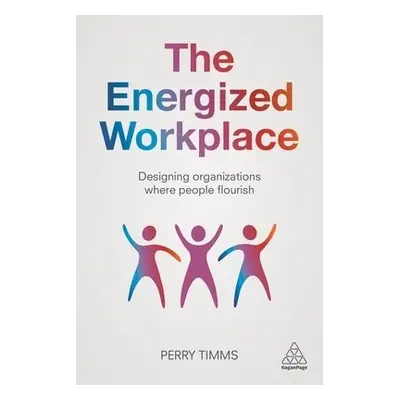 Energized Workplace - Timms, Perry