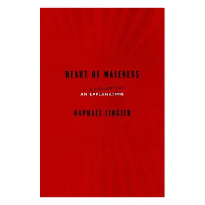 Heart of Maleness - Liogier, Raphael