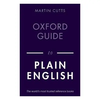 Oxford Guide to Plain English - Cutts, Martin (Writer, editor, and teacher)