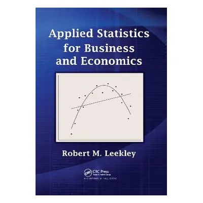 Applied Statistics for Business and Economics - Leekley, Robert M.