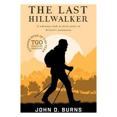 Last Hillwalker - Burns, John D.