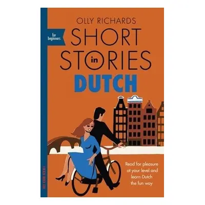 Short Stories in Dutch for Beginners - Richards, Olly