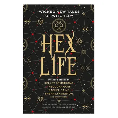 Hex Life: Wicked New Tales of Witchery - Armstrong, Kelley a Caine, Rachael a Kenyon, Sherrilyn