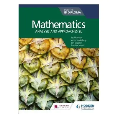 Mathematics for the IB Diploma: Analysis and approaches SL - Fannon, Paul a Ward, Stephen a Wool