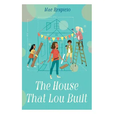 House That Lou Built - Respicio, Mae