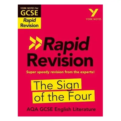 York Notes for AQA GCSE Rapid Revision: The Sign of the Four catch up, revise and be ready for a