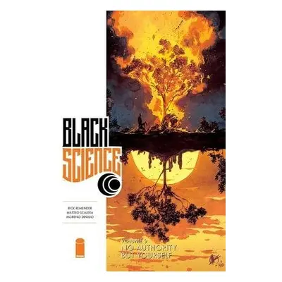 Black Science Volume 9: No Authority But Yourself - Remender, Rick