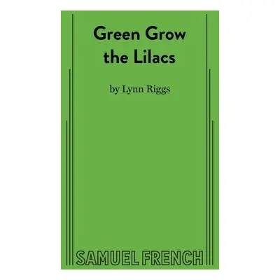 Green Grow the Lilacs - Riggs, Lynn