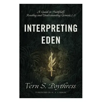 Interpreting Eden - Poythress, Vern S.