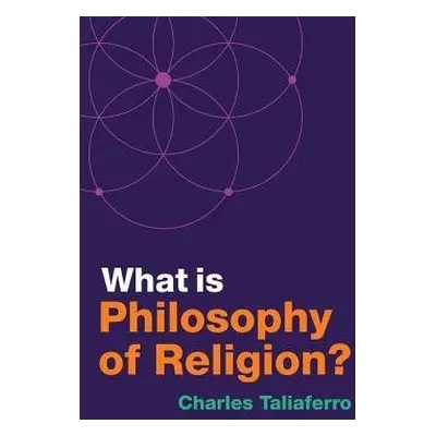 What is Philosophy of Religion? - Taliaferro, Charles (St. Olaf College)