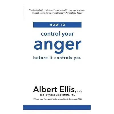 How to Control Your Anger - Ellis, Albert a Tafrate, Raymond Chip