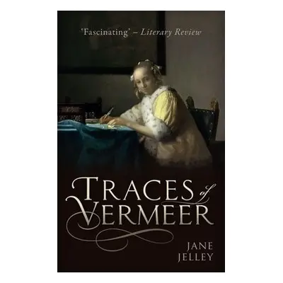 Traces of Vermeer - Jelley, Jane