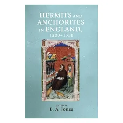 Hermits and Anchorites in England, 1200–1550