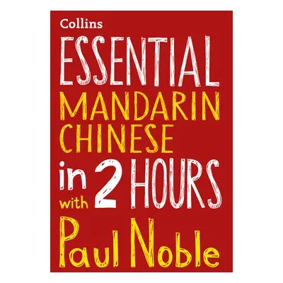 Essential Mandarin Chinese in 2 hours with Paul Noble - Noble, Paul a Noble, Kai-Ti