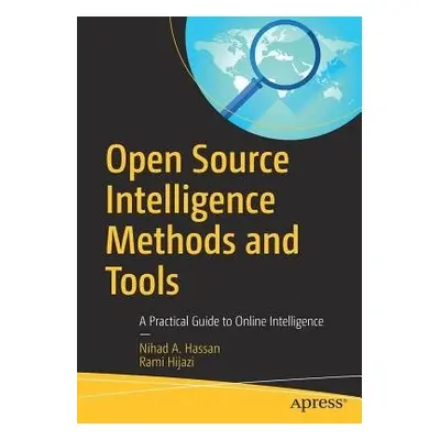 Open Source Intelligence Methods and Tools - Hassan, Nihad A. a Hijazi, Rami