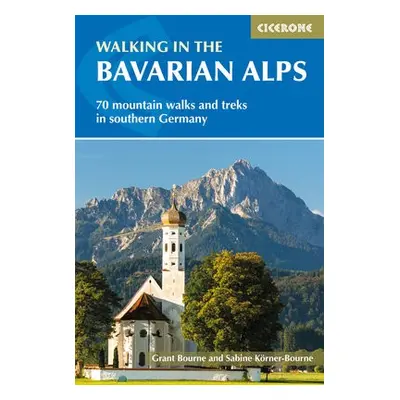 Walking in the Bavarian Alps - Bourne, Grant a KA¶rner-Bourne, Sabine