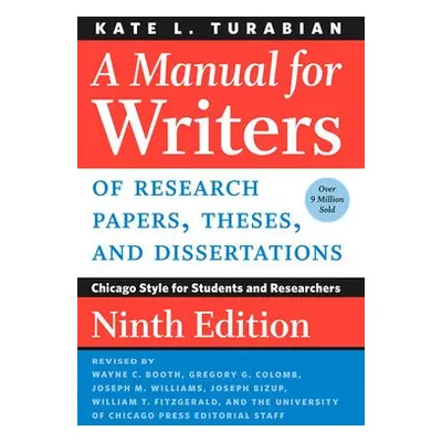 Manual for Writers of Research Papers, Theses, and Dissertations, Ninth Edition - Turabian, Kate