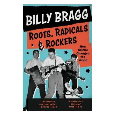 Roots, Radicals and Rockers - Bragg, Billy