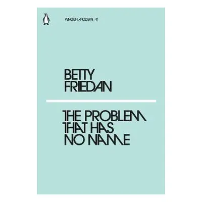 Problem that Has No Name - Friedan, Betty