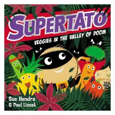 Supertato Veggies in the Valley of Doom - Hendra, Sue a Linnet, Paul