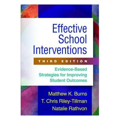 Effective School Interventions, Third Edition - Rathvon, Natalie a Burns, Matthew K. a Riley-Til