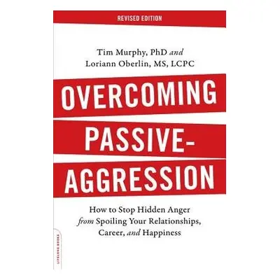 Overcoming Passive-Aggression, Revised Edition - Oberlin, Loriann a Murphy, Tim