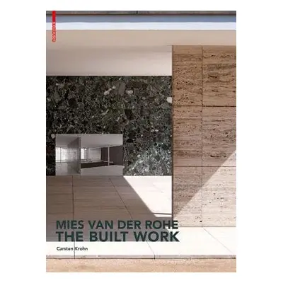 Mies van der Rohe – The Built Work - Krohn, Carsten