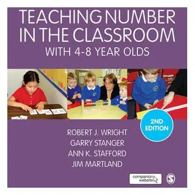 Teaching Number in the Classroom with 4-8 Year Olds - Wright, Robert J a Stanger, Garry a Staffo