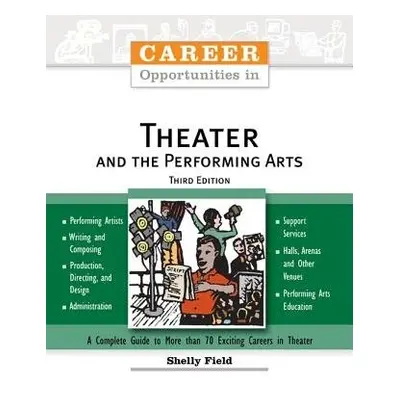 Career Opportunities in Theater and the Performing Arts - Field, Shelly