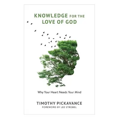 Knowledge for the Love of God - Pickavance, Timothy