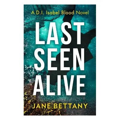 Last Seen Alive - Bettany, Jane