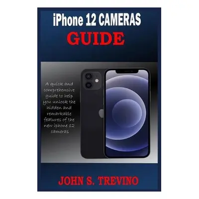 iPhone 12 CAMERAS GUIDE - Trevino, John S