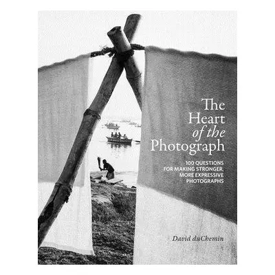 Heart of the Photograph - Duchemin, David