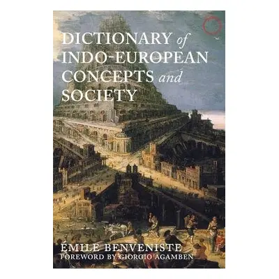 Dictionary of Indo–European Concepts and Society - Benveniste, Emile a Palmer, Elizabeth