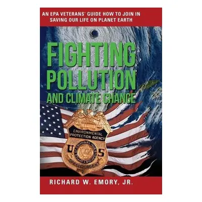 Fighting Pollution and Climate Change - Emory, Richard W, Jr