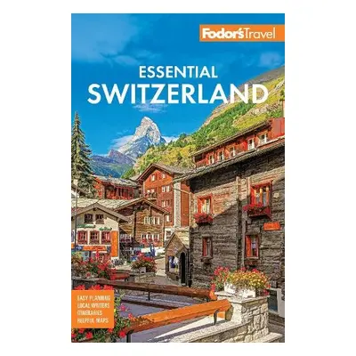 Fodor's Essential Switzerland - Fodor's Travel Guides