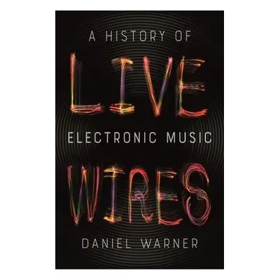 Live Wires - Warner, Daniel